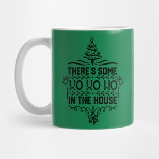 There's Some Ho Ho Ho in This House - Humorous Christmas Jokes Mug